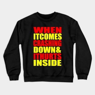 When it comes crashing down Crewneck Sweatshirt